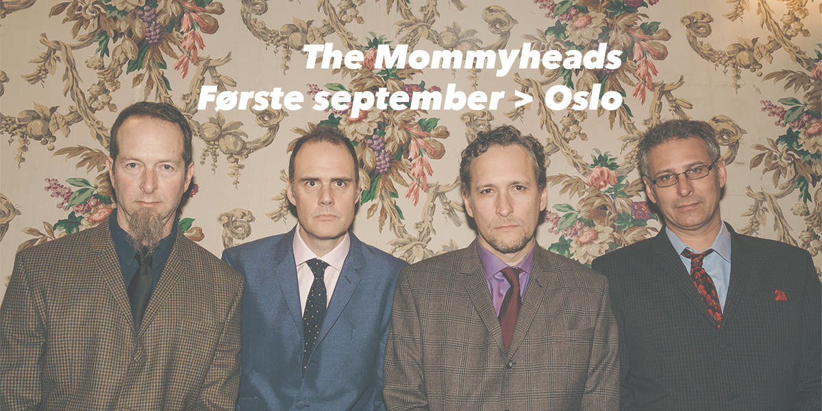 The Mommyheads spelar i Oslo den 1 september 2019