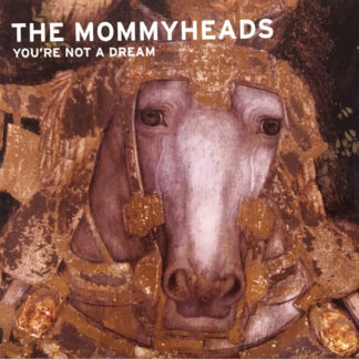 The Mommyheads: You're Not A Dream